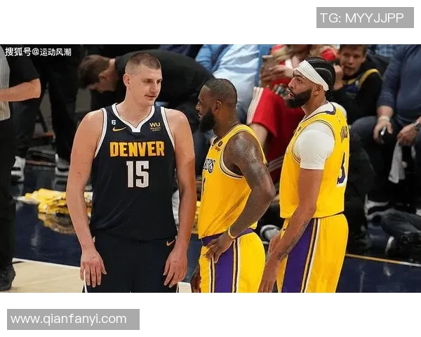 湖人对掘金全景分析比赛精彩瞬间与战术对决深度解读